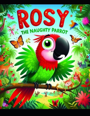 Rosy The Naughty Parrot B0DVT633SH Book Cover