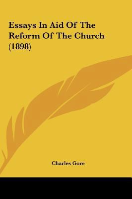 Essays in Aid of the Reform of the Church (1898) 116178103X Book Cover