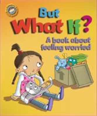 But What If? A Book About Feeling Worried (Our ... 144513893X Book Cover