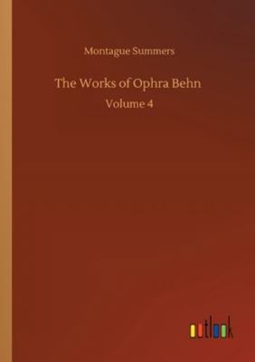 The Works of Ophra Behn: Volume 4 3752319968 Book Cover