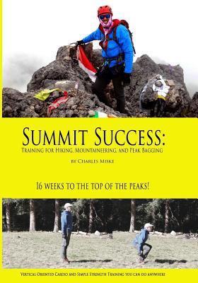 Summit Success: Training for Hiking, Mountainee... 1501039970 Book Cover