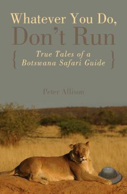 Whatever You Do, Don't Run: True Tales of a Bot... 0762745657 Book Cover