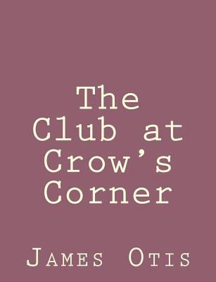 The Club at Crow's Corner 1492791725 Book Cover