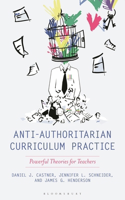 Anti-Authoritarian Curriculum Practice: Powerfu... 1538193973 Book Cover