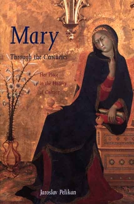 Mary Through the Centuries: Her Place in the Hi... B000OSJ6FI Book Cover