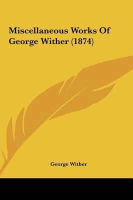 Miscellaneous Works of George Wither (1874) 1161904565 Book Cover