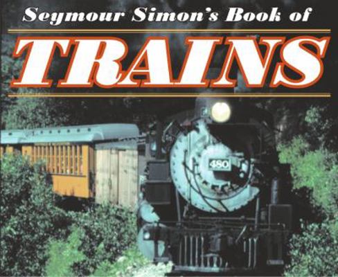 Seymour Simon's Book of Trains 0064462234 Book Cover