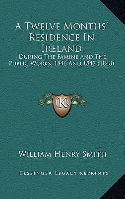 A Twelve Months' Residence In Ireland: During T... 1165290456 Book Cover