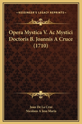 Opera Mystica V. Ac Mystici Doctoris B. Joannis... [Latin] 1169371949 Book Cover