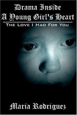 Drama Inside A Young Girl's Heart: The Love I H... 1425939716 Book Cover