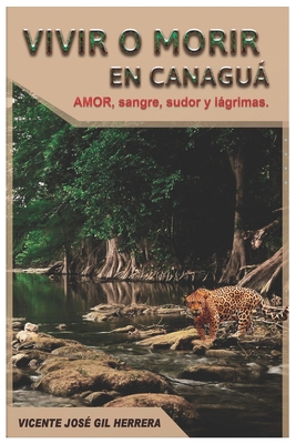 VIVIR O MORIR EN CANAGUÁ: AMOR, SANGRE, SUDOR Y... [Spanish]            Book Cover