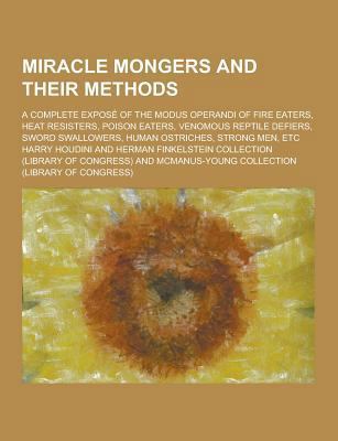 Miracle Mongers and Their Methods; A Complete E... 1230370382 Book Cover