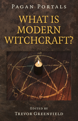 Pagan Portals - What Is Modern Witchcraft?: Con... 1785358669 Book Cover