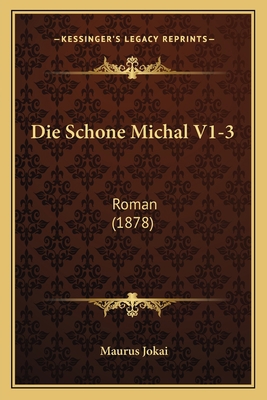 Die Schone Michal V1-3: Roman (1878) [German] 1168492963 Book Cover