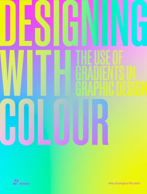 Designing with Colour: The Use of Gradients in ... 8410650088 Book Cover