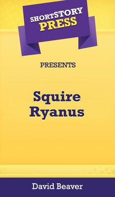 Short Story Press Presents Squire Ryanus 1648912192 Book Cover