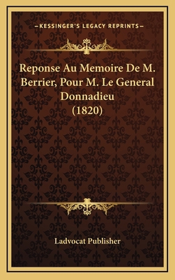 Reponse Au Memoire De M. Berrier, Pour M. Le Ge... [French] 1168970741 Book Cover