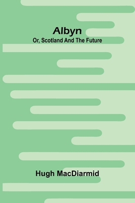 Albyn; Or, Scotland And The Future 9371778458 Book Cover