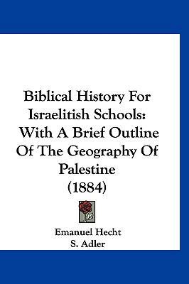 Biblical History For Israelitish Schools: With ... 112035031X Book Cover