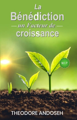 La bénédiction: un facteur de croissance [French] B0CSTC1TF4 Book Cover