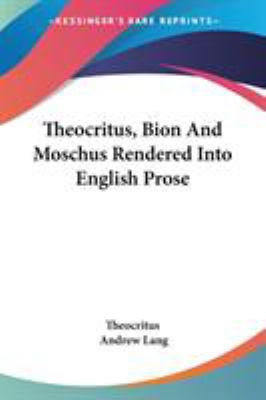 Theocritus, Bion And Moschus Rendered Into Engl... 1417972858 Book Cover