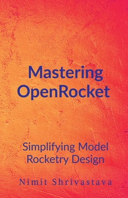 Mastering OpenRocket: Simplifying Model Rocketr... B0FFBPFLFD Book Cover