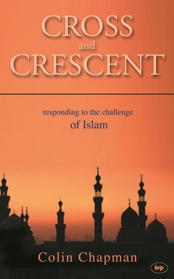 Cross and Crescent: Responding to the Challenge... 1844741923 Book Cover