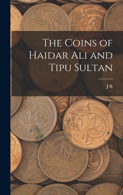 The Coins of Haidar Ali and Tipu Sultan 1018114831 Book Cover