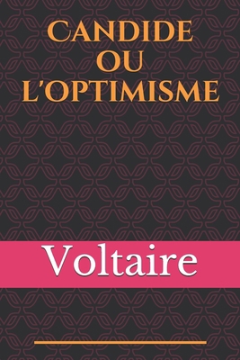 Candide ou l'optimisme: Une satire philosophique de Voltaire (édition intégrale) (French Edition)