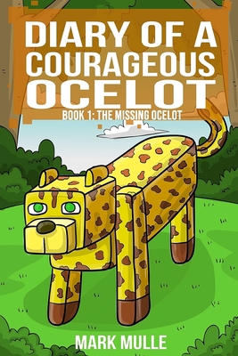 Diary of a Courageous Ocelot (Book 1): The Miss... 1519645716 Book Cover