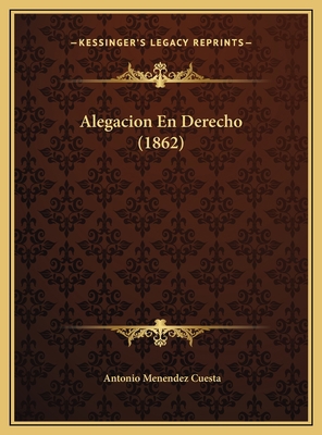 Alegacion En Derecho (1862) [Spanish] 1169674879 Book Cover