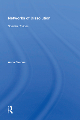 Networks of Dissolution: Somalia Undone 0367010232 Book Cover
