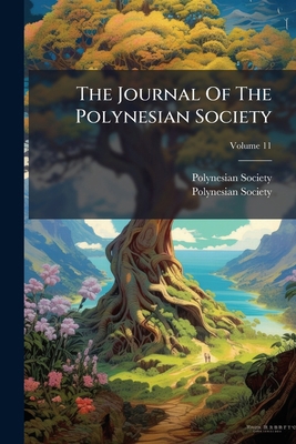 The Journal Of The Polynesian Society; Volume 11 127817771X Book Cover