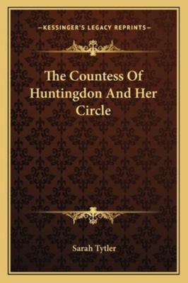 The Countess Of Huntingdon And Her Circle 1163099805 Book Cover