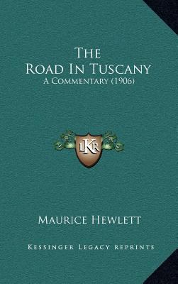 The Road in Tuscany: A Commentary (1906) 1164409409 Book Cover