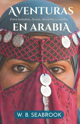 Aventuras en Arabia: Entre beduinos, drusos, de... [Spanish] 1739151291 Book Cover