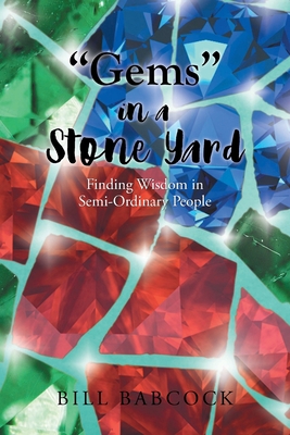 "Gems" in a Stone Yard: Finding Wisdom in Semi-... 1662409389 Book Cover