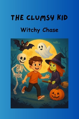 The Clumsy Kid: Witchy Chase B0FRFJB3NB Book Cover