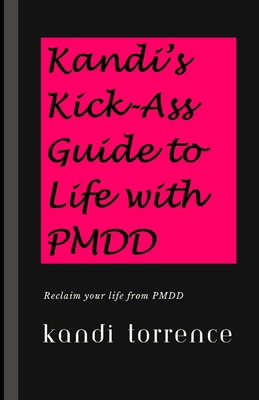 Kandi's Kick-Ass Guide to Life with PMDD B0D91SBQ7S Book Cover