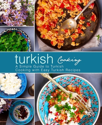 Turkish Cooking: A Simple Guide to Turkish Cook... 1687680663 Book Cover