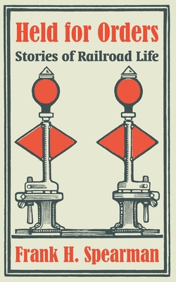 Held for Orders: Stories of Railroad Life 1410105067 Book Cover