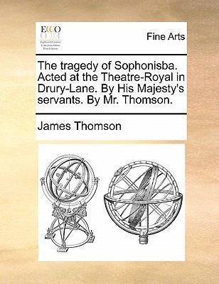 The Tragedy of Sophonisba. Acted at the Theatre... 114069152X Book Cover