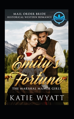 Mail Order Bride: Emily's Fortune: Historical W... 1980281394 Book Cover