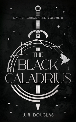 The Black Caladrius: Nacusti Chronicles Volume II B0DJBR4232 Book Cover