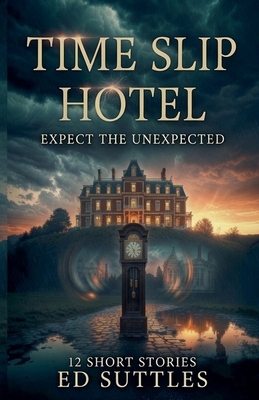 Time Slip Hotel...Expect the Unexpected B0H412D337 Book Cover