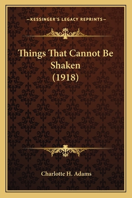 Things That Cannot Be Shaken (1918) 1167173015 Book Cover