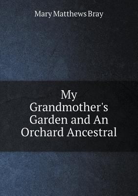 My Grandmother's Garden and An Orchard Ancestral 5518831153 Book Cover