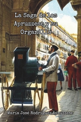 La Saga de los Apruzzese y su Organillo [Spanish]            Book Cover