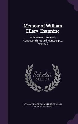 Memoir of William Ellery Channing: With Extract... 1358403112 Book Cover