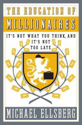 The Education of Millionaires: It's Not What Yo... B006U1MWOU Book Cover